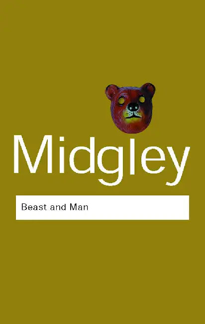 Beast And Man: The Roots of Human Nature by Mary Midgley