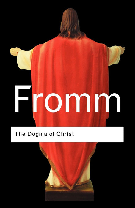 The Dogma Of Christ: And Other Essays on Religion, Psychology and Culture