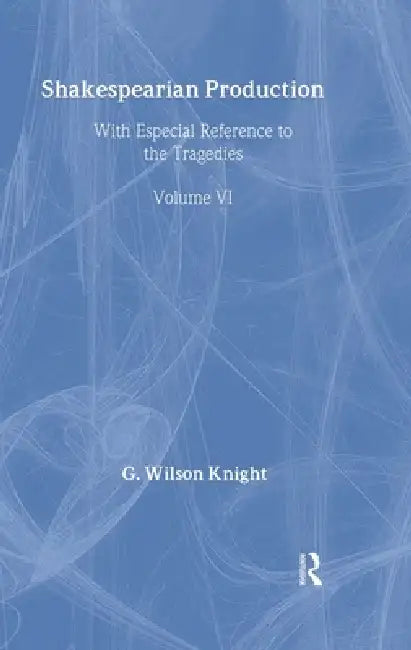 Shakespearian Production by G. Wilson Knight