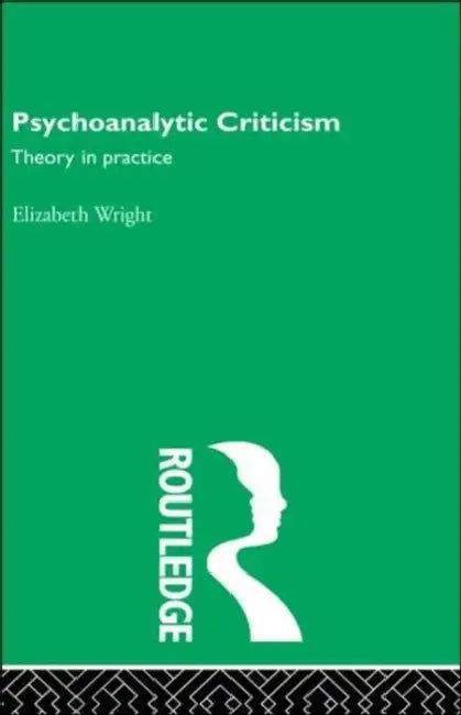 Psychoanalytic Criticism by Elizabeth Wright