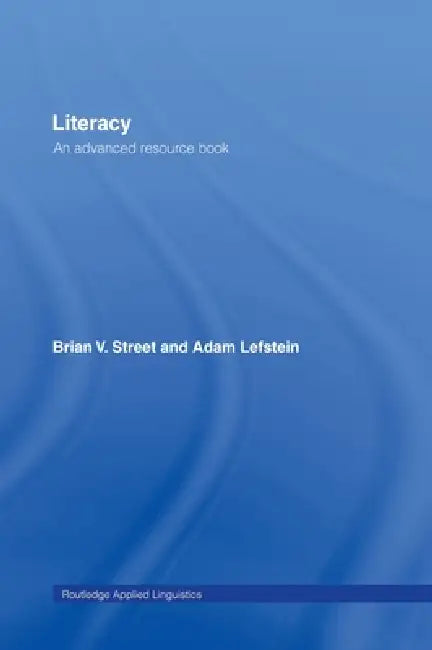 Literacy: An Advanced Resource Book for Students by Brian V. Street