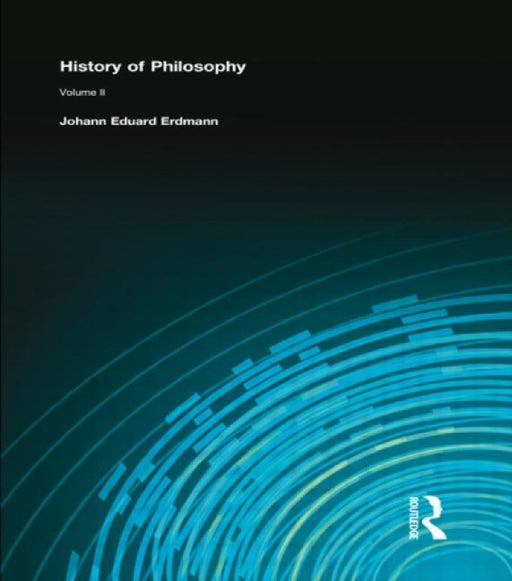 History Of Philosophy  by Johann Eduard Erdmann
