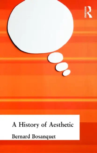 A History of Aesthetic by Bernard Bosanquet