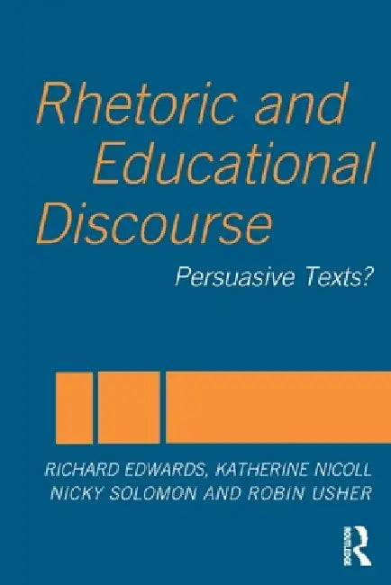 Rhetoric and Educational Discourse: Persuasive Texts by Richard Edwards