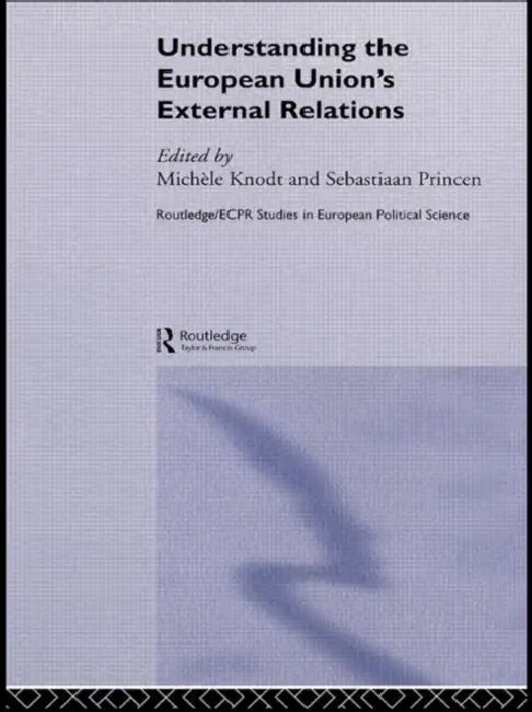 Understanding the European Union's External Relations by Michèle Knodt, Sebastiaan Princen