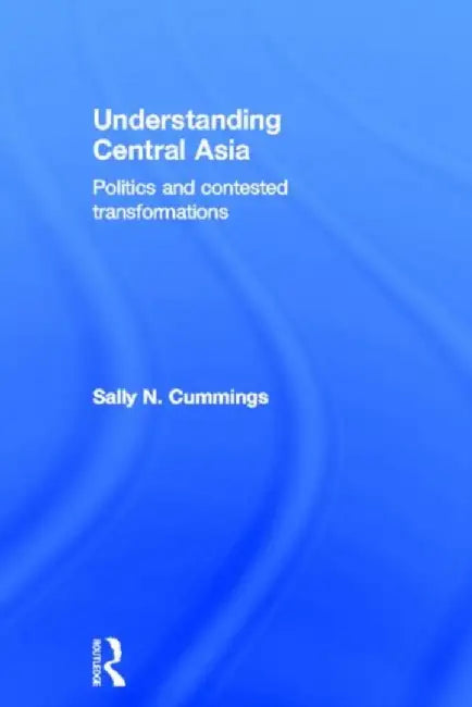 Understanding Central Asia by Sally N. Cummings
