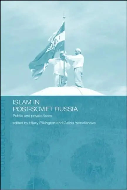 Islam in Post-Soviet Russia by Hilary Pilkington, Galina Yemelianova