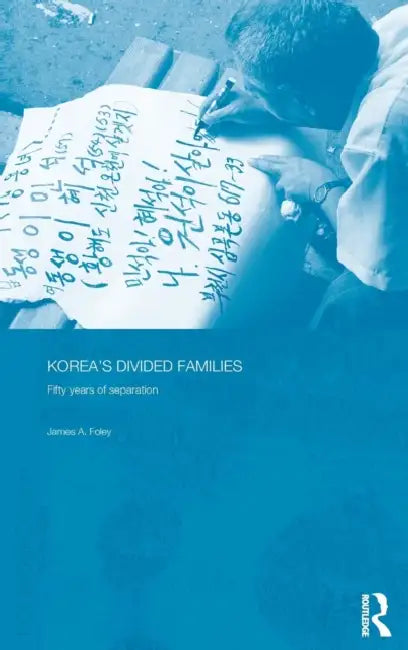 Korea's Divided Families: Fifty Years of Separation by James Foley