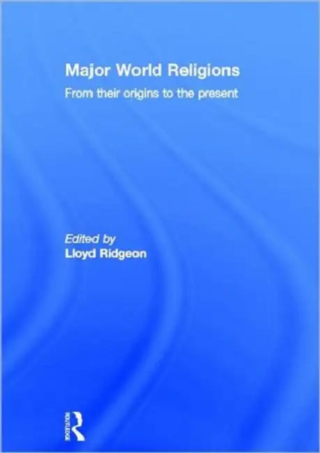 Major World Religions: From Their Origins To The Present by Lloyd Ridgeon