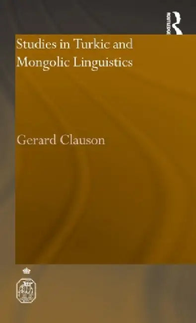 Studies in Turkic and Mongolic Linguistics by Gerard Clauson