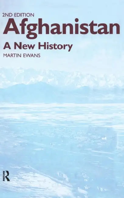 Afghanistan - A New History by Sir Martin Ewans, Martin Ewans, Patrick Weber