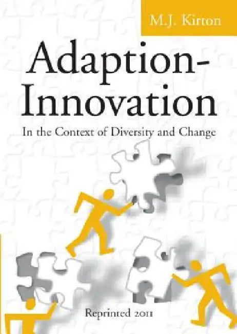 Adaption-Innovation: In the Context of Diversity and Change by M. J. Kirton