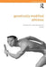 Genetically Modified Athletes: Biomedical Ethics, Gene Doping and Sport by Andy Miah