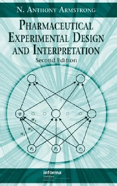 Pharmaceutical Experimental Design and Interpretation by N. Anthony Armstrong