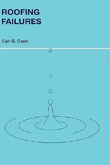 Roofing Failures by Carl G. Cash