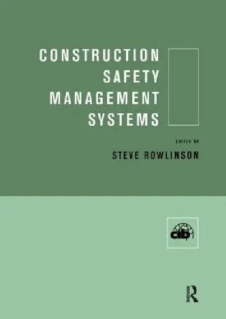 Construction Safety Management Systems by Steve Rowlinson