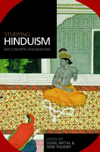 Studying Hinduism: Key Concepts and Methods by Sushil Mittal, Gene Thursby