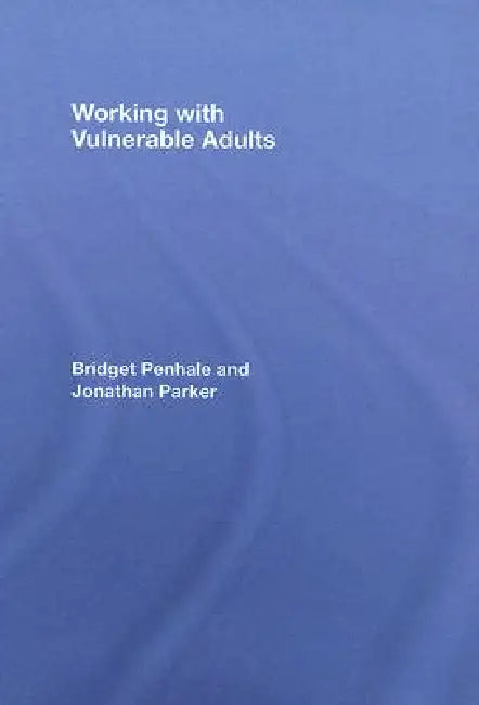 Working With Vulnerable Adults by Bridget Penhale