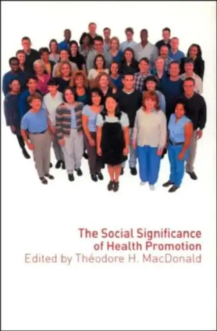 The Social Significance of Health Promotion by Theodore MacDonald