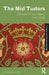 The Mid Tudors: Edward VI and Mary, 1547-1558 by Stephen J. Lee