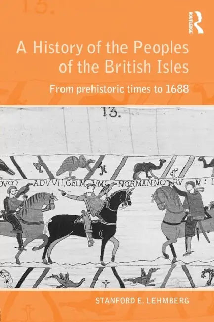 A History of the Peoples of the British Isles: From Prehistoric Times to 1688 by Stanford Lehmberg