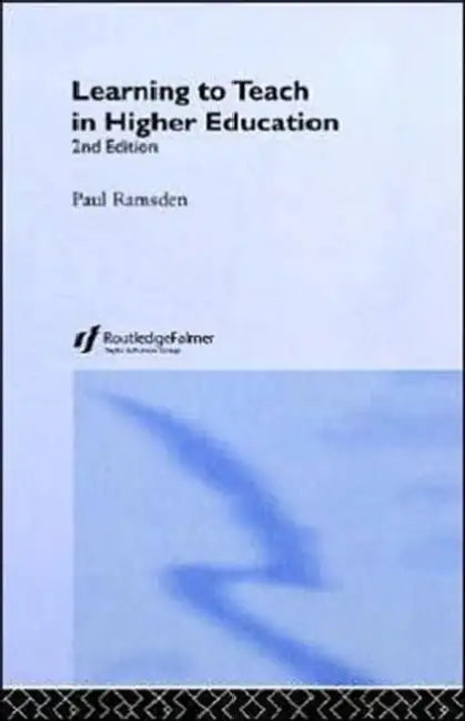 Learning to Teach in Higher Education by Paul Ramsden