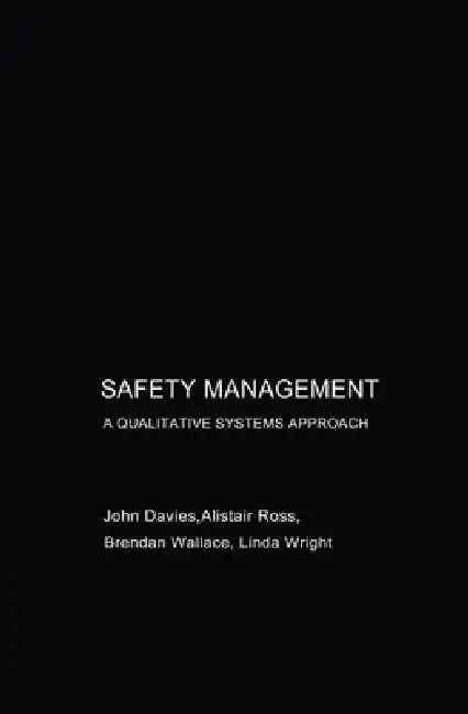 Safety Management: A Qualitative Systems Approach by John Davies