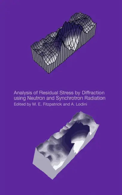 Analysis of Residual Stress by Diffraction Using Neutron and Synchrotron Radiation by M. E. Fitzpatrick, Alain Lodini