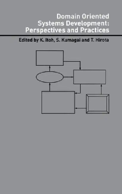 Domain Oriented Systems Development:: Practices and Perspectives by Kiyoshi Itoh