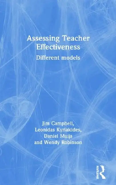Assessing Teacher Effectiveness: Different models by Jim Campbell
