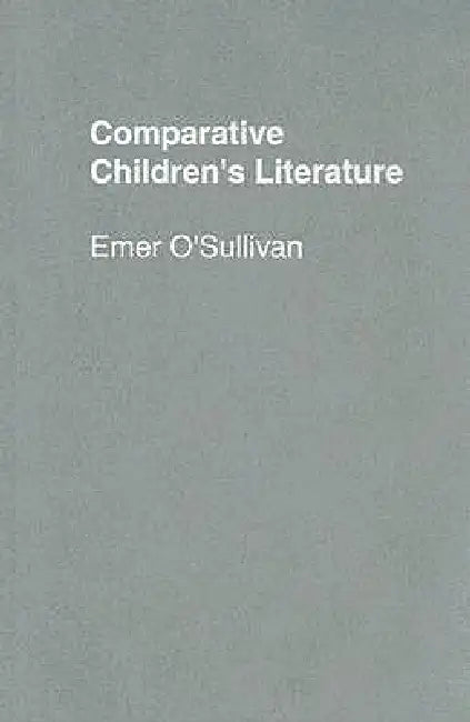 Comparative Children's Literature by Emer O'Sullivan