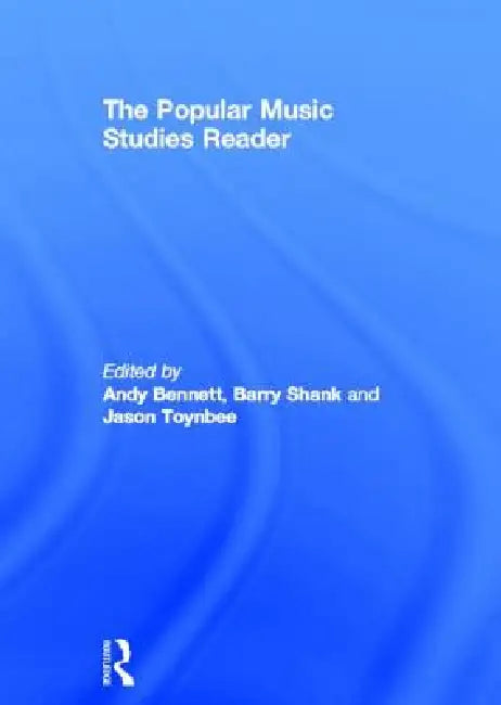 The Popular Music Studies Reader by Andy Bennett