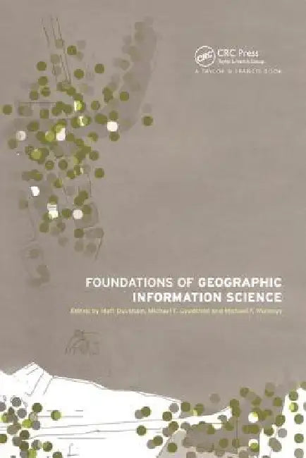 Foundations of Geographic Information Science by Matt Duckham