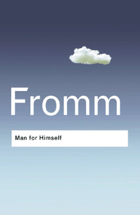 Man for Himself: An Inquiry into the Psychology of Ethics by Erich Fromm