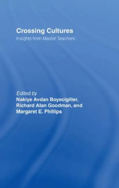 Crossing Cultures: Insights from Master Teachers by Nakiye Avda Boyacigiller