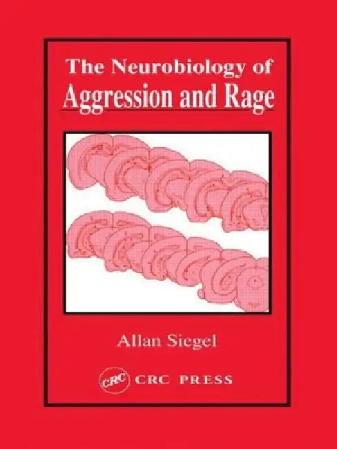 Neurobiology of Aggression and Rage by Allan Siegel