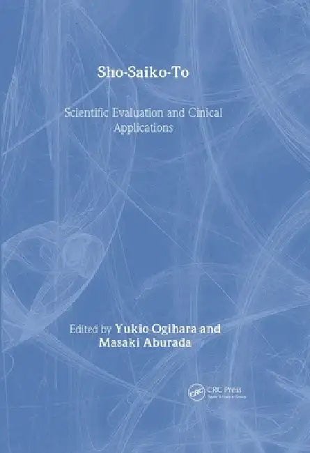 Sho-Saiko-To: Scientific Evaluation and Clinical Applications by Yukio Ogihara