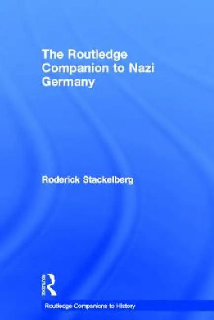 The Routledge Companion to Nazi Germany by Roderick Stackelberg