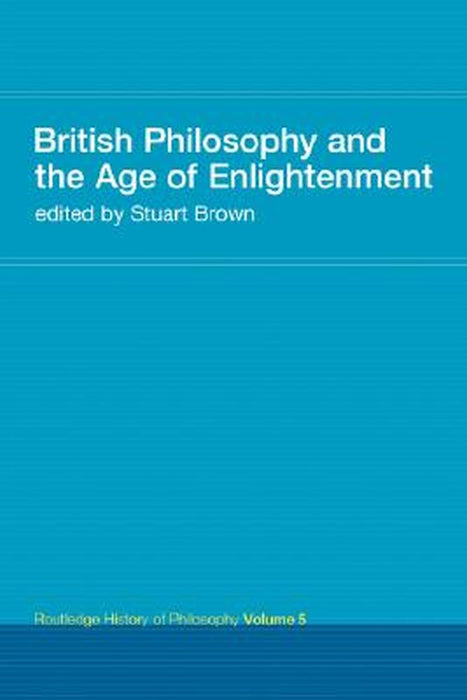British Philosophy And The Age Of Enlightenment: Routledge History of Philosophy by Stuart Brown