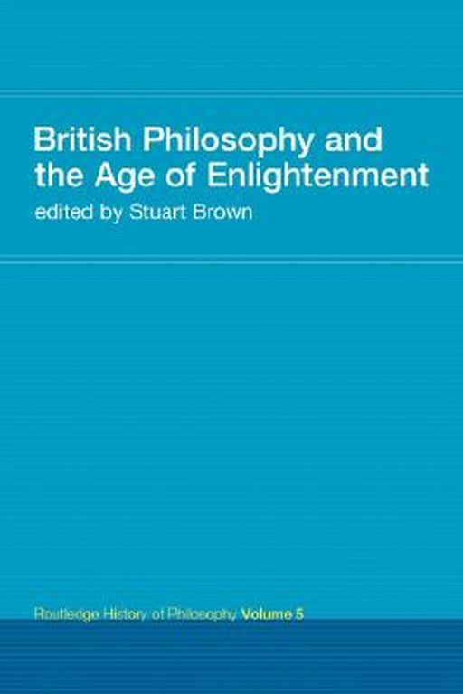 British Philosophy And The Age Of Enlightenment: Routledge History of Philosophy by Stuart Brown
