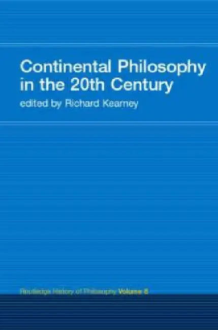 Continental Philosophy in the 20th Century: Routledge History of Philosophy by Richard Kearney