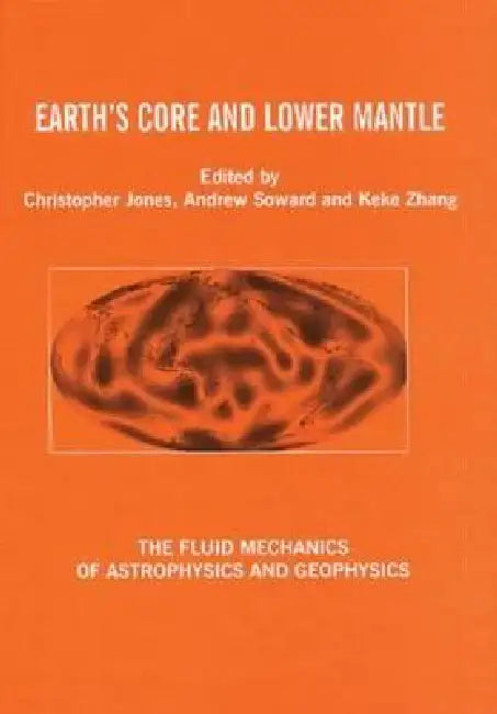 Earth's Core and Lower Mantle by C. A. Jones