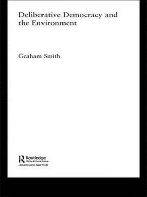 Deliberative Democracy and the Environment by Graham Smith