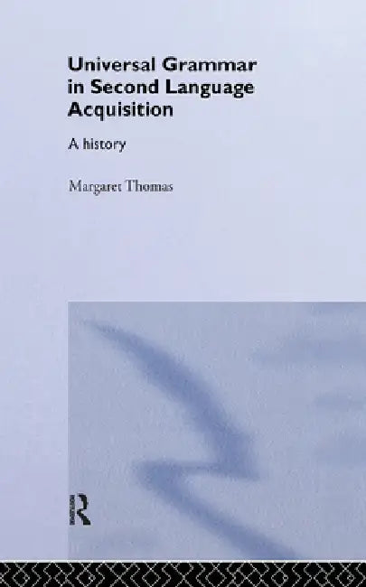 Universal Grammar In Second-Language Acquisition: A History by Margaret Thomas