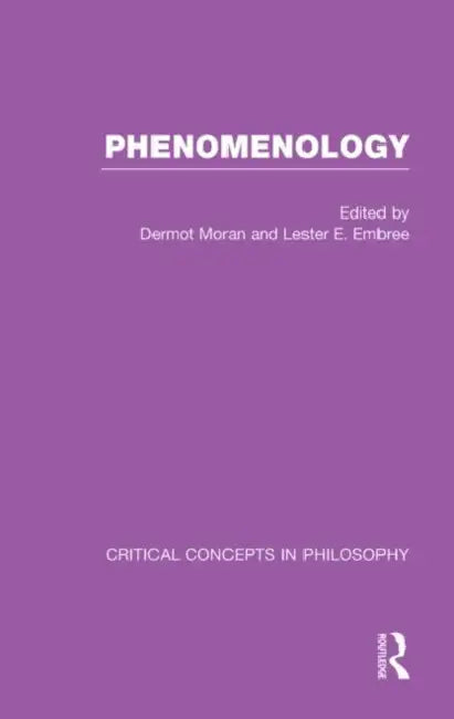 Phenomenology: Crit Con in Phil by Dermot Moran