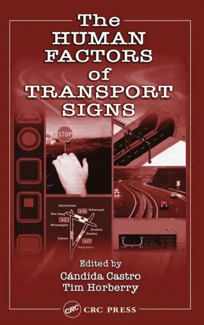 The Human Factors of Transport Signs by Candida Castro, Tim Horberry