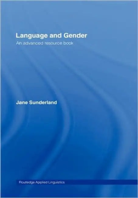 Language and Gender: An Advanced Resource Book by Jane Sunderland