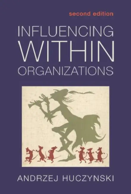 Influencing Within Organizations by Andzrej Huczynski