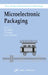 Microelectronic Packaging by Madhav Datta