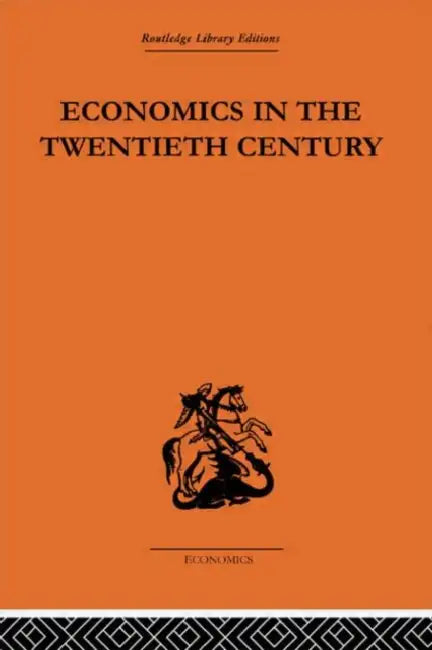 Economics in the Twentieth Century: The History of its International Development by Theo Suranyi-Unger